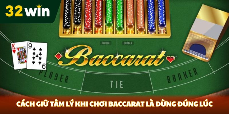 Cách giữ tâm lý khi chơi Baccarat là dừng đúng lúc