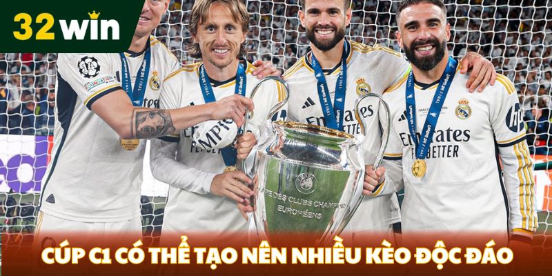 Cúp C1 có thể tạo nên nhiều kèo độc đáo