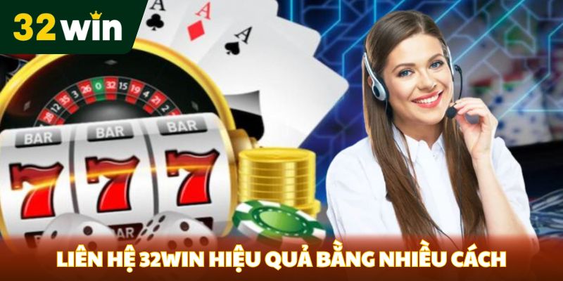 Liên hệ 32win hiệu qủa bằng nhiều cách