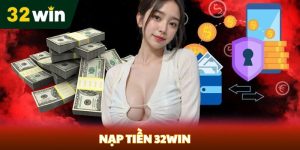 Nạp tiền 32Win